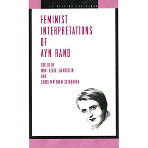 Gladstein, Mimi Reisel Feminist Interpretations of Ayn Rand (Re-Reading the Canon) Gladstein, Mimi Reisel Feminist Interpretations of Ayn Rand (Re-Reading the Canon)