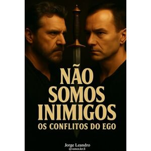 Cardoso, Jorge Leandro Não Somos Inimigos: Os conflitos do Ego Cardoso, Jorge Leandro Não Somos Inimigos: Os conflitos do Ego