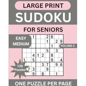 Daisy Tech Large Print Sudoku For Seniors: 120 Easy Medium Sudoku Puzzles, 14 Progressive Levels One Puzzle Per Page With Solutions And Instructions Daisy Tech Large Print Sudoku For Seniors: 120 Easy Medium Sudoku Puzzles, 14 Progressive Levels One Puzzle Per Page With Solutions And Instructions