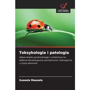 Meesala, Suseela Toksykologia i patologia: Wp¿yw zwi¿zku pyretroidowego ¿ cyhalotryny na badania hematologiczne, biochemiczne i histologiczne u myszy albinosów Meesala, Suseela Toksykologia i patologia: Wp¿yw zwi¿zku pyretroidowego ¿ cyhalotryny na badania hematologiczne, biochemiczne i histologiczne u myszy albinosów