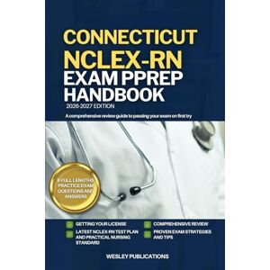 PUBLICATIONS, WESLEY CONNECTICUT NCLEX-RN EXAM PREP HANDBOOK: A Comprehensive Review Guide to Passing Your Exam on First Try (USA NCLEX-RN STUDY GUIDES) PUBLICATIONS, WESLEY CONNECTICUT NCLEX-RN EXAM PREP HANDBOOK: A Comprehensive Review Guide to Passing Your Exam on First Try (USA NCLEX-RN STUDY GUIDES)