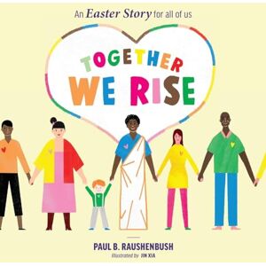 Raushenbush, Paul B Together We Rise An Easter Story for all of us Raushenbush, Paul B Together We Rise An Easter Story for all of us