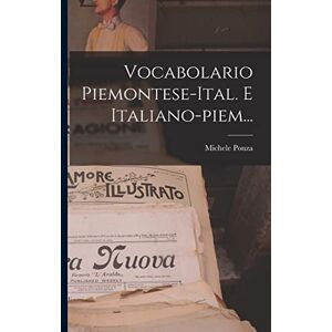 Ponza, Michele Vocabolario Piemontese-ital. E Italiano-piem... Ponza, Michele Vocabolario Piemontese-ital. E Italiano-piem...