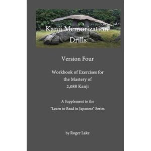Lake, Roger Kanji Memorization Drills, Version 4 Lake, Roger Kanji Memorization Drills, Version 4