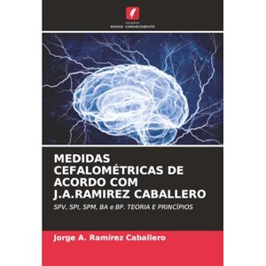 Ramírez Caballero, Jorge A. MEDIDAS CEFALOMÉTRICAS DE ACORDO COM J.A.RAMIREZ CABALLERO: SPV, SPI, SPM, BA e BP. TEORIA E PRINCÍPIOS Ramírez Caballero, Jorge A. MEDIDAS CEFALOMÉTRICAS DE ACORDO COM J.A.RAMIREZ CABALLERO: SPV, SPI, SPM, BA e BP. TEORIA E PRINCÍPIOS