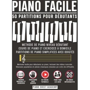 Academy, Pano Sheet Piano Facile – 50 Partitions de piano pour débutants avec vidéos: méthode de piano, cours et exercices: Apprendre le piano facilement : chansons ... classiques et QR codes vidéo pour débutants. Academy, Pano Sheet Piano Facile – 50 Partitions de piano pour débutants avec vidéos: méthode de piano, cours et exercices: Apprendre le piano facilement : chansons ... classiques et QR codes vidéo pour débutants.