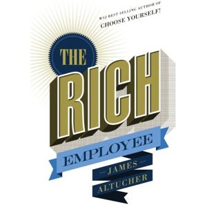 Altucher, James The Rich Employee Altucher, James The Rich Employee