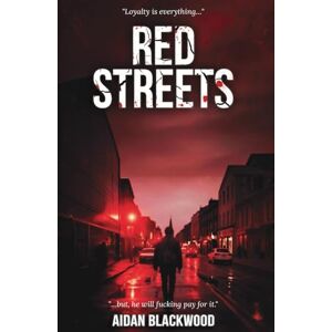 Blackwood, Aidan Red Streets: A gritty Scottish crime thriller where loyalty is everything and silence is lethal. (Hard Silence) Blackwood, Aidan Red Streets: A gritty Scottish crime thriller where loyalty is everything and silence is lethal. (Hard Silence)