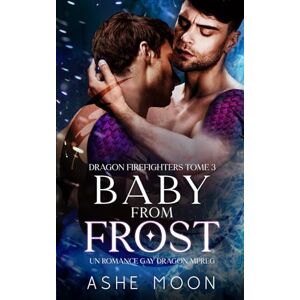 Moon, Ashe Baby From Frost: Un Romance Gay M/M Mpreg Dragon (Dragon Firefighters) Moon, Ashe Baby From Frost: Un Romance Gay M/M Mpreg Dragon (Dragon Firefighters)