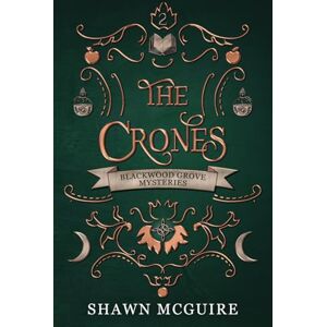McGuire, Shawn The Crones: A Cozy Paranormal Midlife Mystery: 2 (The Witches of Blackwood Grove) McGuire, Shawn The Crones: A Cozy Paranormal Midlife Mystery: 2 (The Witches of Blackwood Grove)