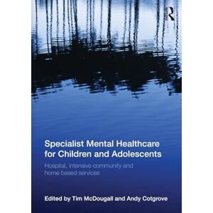 Allied Specialist Mental Healthcare for Children and Adolescents: Hospital, Intensive Community and Home Based Services Allied Specialist Mental Healthcare for Children and Adolescents: Hospital, Intensive Community and Home Based Services