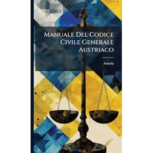 Manuale Del Codice Civile Generale Austriaco Manuale Del Codice Civile Generale Austriaco