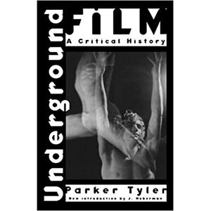 Tyler, Parker Underground Film: A Critical History Tyler, Parker Underground Film: A Critical History