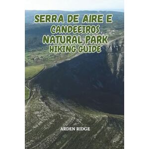 RIDGE, ARDEN SERRA DE AIRE E CANDEEIROS NATURAL PARK HIKING GUIDE: Caves, Cliffs & Dinosaur Footprints in Central Portugal – Updated Edition 2025-2026: 83 (Trailblazers: Ultimate Hiking Adventures Series) RIDGE, ARDEN SERRA DE AIRE E CANDEEIROS NATURAL PARK HIKING GUIDE: Caves, Cliffs & Dinosaur Footprints in Central Portugal – Updated Edition 2025-2026: 83 (Trailblazers: Ultimate Hiking Adventures Series)