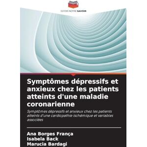 Borges França, Ana Symptômes dépressifs et anxieux chez les patients atteints d'une maladie coronarienne: Symptômes dépressifs et anxieux chez les patients atteints d'une cardiopathie ischémique et variables associées Borges França, Ana Symptômes dépressifs et anxieux chez les patients atteints d'une maladie coronarienne: Symptômes dépressifs et anxieux chez les patients atteints d'une cardiopathie ischémique et variables associées