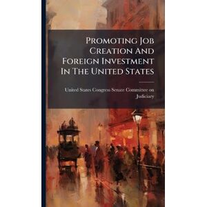 Promoting Job Creation And Foreign Investment In The United States Promoting Job Creation And Foreign Investment In The United States