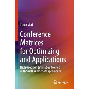 Mori, Teruo Conference Matrices for Optimizing and Applications: High-Precision Estimation Method with Small Number of Experiments Mori, Teruo Conference Matrices for Optimizing and Applications: High-Precision Estimation Method with Small Number of Experiments