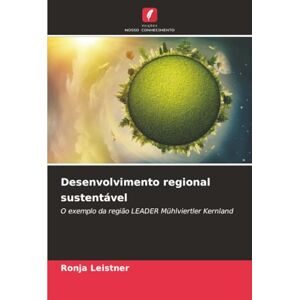 Leistner, Ronja Desenvolvimento regional sustentável: O exemplo da região LEADER Mühlviertler Kernland Leistner, Ronja Desenvolvimento regional sustentável: O exemplo da região LEADER Mühlviertler Kernland