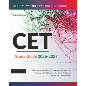 Harden, Alaiah CET Study Guide 2026–2027: Master the Certified EKG Technician with 720 Practice Questions, Vocabulary Builder, and Test Strategies Harden, Alaiah CET Study Guide 2026–2027: Master the Certified EKG Technician with 720 Practice Questions, Vocabulary Builder, and Test Strategies