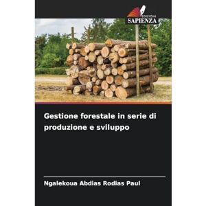 Rodias Paul, Ngalekoua Abdias Gestione forestale in serie di produzione e sviluppo Rodias Paul, Ngalekoua Abdias Gestione forestale in serie di produzione e sviluppo