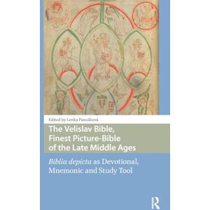 The Velislav Bible, Finest Picture-Bible of the Late Middle Ages: Biblia depicta as Devotional, Mnemonic and Study Tool (Central European Medieval Studies) The Velislav Bible, Finest Picture-Bible of the Late Middle Ages: Biblia depicta as Devotional, Mnemonic and Study Tool (Central European Medieval Studies)