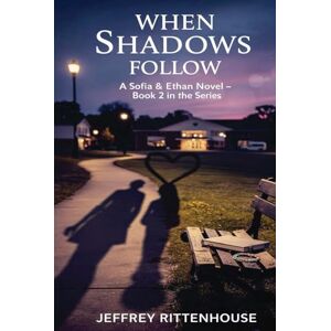 Rittenhouse, Jeffrey When Shadows Follow: A Sofia and Ethan Novel Book 2 in the Series (Sofia and Ethan Novel Series) Rittenhouse, Jeffrey When Shadows Follow: A Sofia and Ethan Novel Book 2 in the Series (Sofia and Ethan Novel Series)
