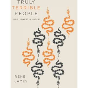 James, René Truly Terrible People: Liars, Lovers & Losers James, René Truly Terrible People: Liars, Lovers & Losers