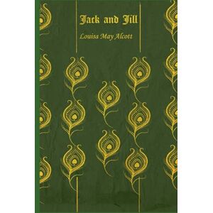 ALCOTT, LOUISA MAY JACK AND JILL: Illustrated ALCOTT, LOUISA MAY JACK AND JILL: Illustrated