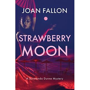 Fallon, Joan Strawberry Moon: 3 (The Jacaranda Dunne Mysteries) Fallon, Joan Strawberry Moon: 3 (The Jacaranda Dunne Mysteries)
