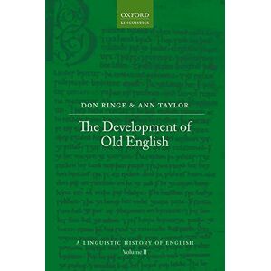Ringe, Don The Development of Old English (A Linguistic History of English) Ringe, Don The Development of Old English (A Linguistic History of English)