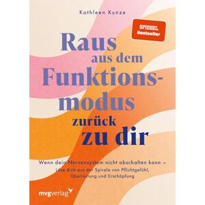 Kunze, Kathleen Raus aus dem Funktionsmodus zurück zu dir: Wenn dein Nervensystem nicht abschalten kann Löse dich aus der Spirale von Pflichtgefühl, Überlastung und Erschöpfung SPIEGEL-Bestseller Kunze, Kathleen Raus aus dem Funktionsmodus zurück zu dir: Wenn dein Nervensystem nicht abschalten kann Löse dich aus der Spirale von Pflichtgefühl, Überlastung und Erschöpfung SPIEGEL-Bestseller