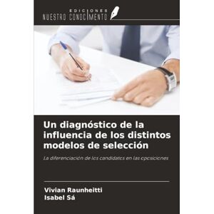 Raunheitti, Vivian Un diagnóstico de la influencia de los distintos modelos de selección: La diferenciación de los candidatos en las oposiciones Raunheitti, Vivian Un diagnóstico de la influencia de los distintos modelos de selección: La diferenciación de los candidatos en las oposiciones