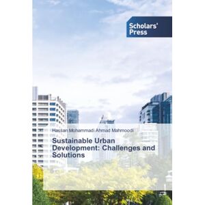 Mohammadi Ahmad Mahmoodi, Hassan Sustainable Urban Development: Challenges and Solutions Mohammadi Ahmad Mahmoodi, Hassan Sustainable Urban Development: Challenges and Solutions