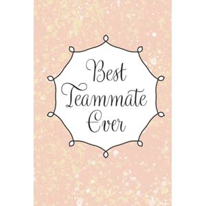 Tarvus, Nora Best Teammate Ever -Notebook: Team Thank You Gift Notebook Journal, 6x9” 100 Lined Pages, Girly Peach Color Cover Tarvus, Nora Best Teammate Ever -Notebook: Team Thank You Gift Notebook Journal, 6x9” 100 Lined Pages, Girly Peach Color Cover