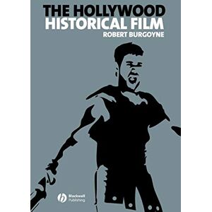 Burgoyne, Robert The Hollywood Historical Film (New Approaches to Film Genre): 3 Burgoyne, Robert The Hollywood Historical Film (New Approaches to Film Genre): 3