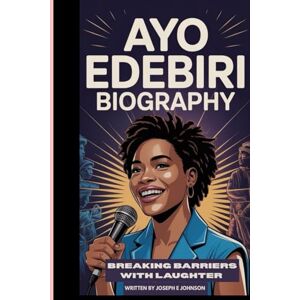JOHNSON, JOSEPH E AYO EDEBIRI BIOGRAPHY: BREAKING BARRIERS WITH LAUGHTER JOHNSON, JOSEPH E AYO EDEBIRI BIOGRAPHY: BREAKING BARRIERS WITH LAUGHTER