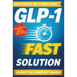 Iron, Jax GLP-1 Fast Solution: Living Better with GLP-1 Through Real Solutions That Ease Side Effects and Help You Feel Great Every Day Iron, Jax GLP-1 Fast Solution: Living Better with GLP-1 Through Real Solutions That Ease Side Effects and Help You Feel Great Every Day
