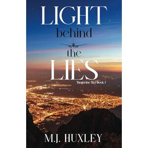 Huxley, M.J. Light Behind the Lies: A Brother's Best Friend Single Parent Romance (Tangerine Sky) Huxley, M.J. Light Behind the Lies: A Brother's Best Friend Single Parent Romance (Tangerine Sky)