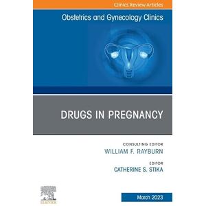 Elsevier Drugs in Pregnancy, An Issue of Obstetrics and Gynecology Clinics, E-Book (The Clinics: Internal Medicine) Elsevier Drugs in Pregnancy, An Issue of Obstetrics and Gynecology Clinics, E-Book (The Clinics: Internal Medicine)