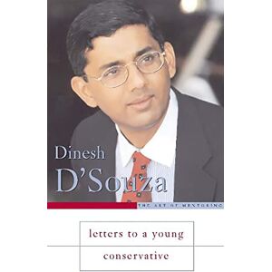 D'Souza, Dinesh Letters to a Young Conservative (Art of Mentoring (Paperback)) D'Souza, Dinesh Letters to a Young Conservative (Art of Mentoring (Paperback))