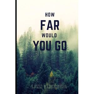 Vlietstra, Lynn How Far Would You Go (The Callie Effect) Vlietstra, Lynn How Far Would You Go (The Callie Effect)