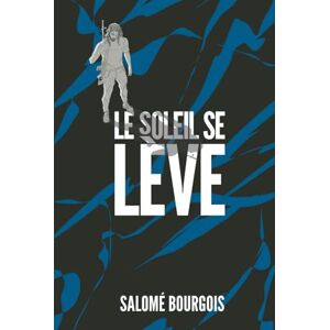 Bourgois, Salomé Le soleil se lève (La Zone Habitable) Bourgois, Salomé Le soleil se lève (La Zone Habitable)