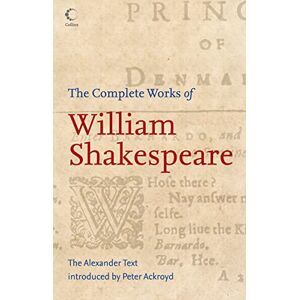 Shakespeare, William The Complete Works of William Shakespeare: The Alexander Text Shakespeare, William The Complete Works of William Shakespeare: The Alexander Text