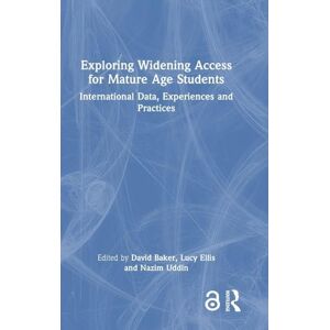 Exploring Widening Access for Mature Age Students: International Data, Experiences and Practices Exploring Widening Access for Mature Age Students: International Data, Experiences and Practices