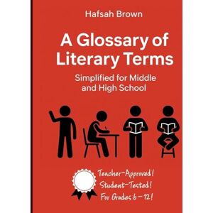 Brown A Glossary of Literary Terms... Simplified for Middle and High School Brown A Glossary of Literary Terms... Simplified for Middle and High School