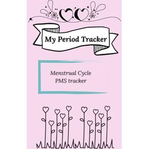 Cordon, Louisa My Period Tracker: PMS tracker, Menstrual cycle journal, monthly to annual tracker (4 years) for all symptoms relating to your cycle, easy to use for young girls, teens and women Cordon, Louisa My Period Tracker: PMS tracker, Menstrual cycle journal, monthly to annual tracker (4 years) for all symptoms relating to your cycle, easy to use for young girls, teens and women