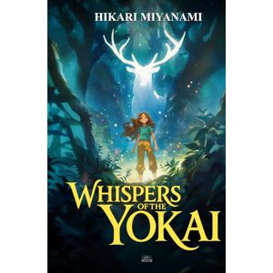 Miyanami, Hikari Whispers of the Yokai: A fantasy book about lost memories and courage inspired by timeless Japanese legends (Ari in Japan) Miyanami, Hikari Whispers of the Yokai: A fantasy book about lost memories and courage inspired by timeless Japanese legends (Ari in Japan)