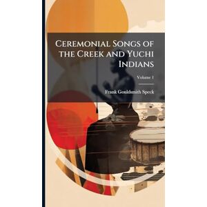 Speck Products Ceremonial Songs of the Creek and Yuchi Indians Speck Products Ceremonial Songs of the Creek and Yuchi Indians