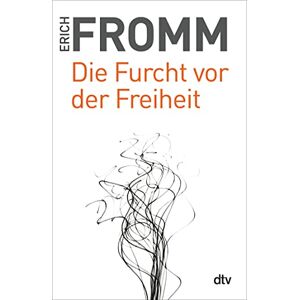 Fromm, Erich Die Furcht vor der Freiheit Fromm, Erich Die Furcht vor der Freiheit
