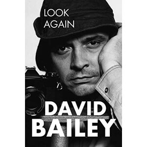 Bailey, David Look Again: The Autobiography Bailey, David Look Again: The Autobiography